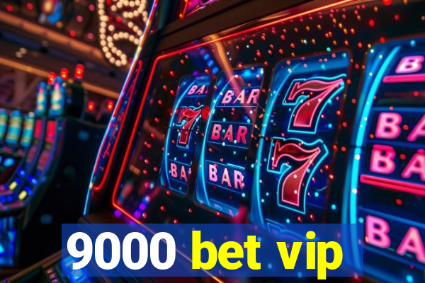 9000 bet vip